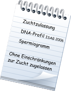 Zuchtzulassung DNA-Profil ISAG 2006 Spermiogramm Ohne Einschränkungen  zur Zucht zugelassen